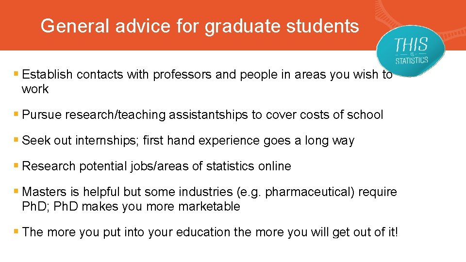 General advice for graduate students § Establish contacts with professors and people in areas