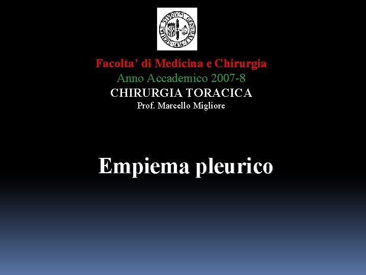 Facolta’ di Medicina e Chirurgia Anno Accademico 2007 -8 CHIRURGIA TORACICA Prof. Marcello Migliore