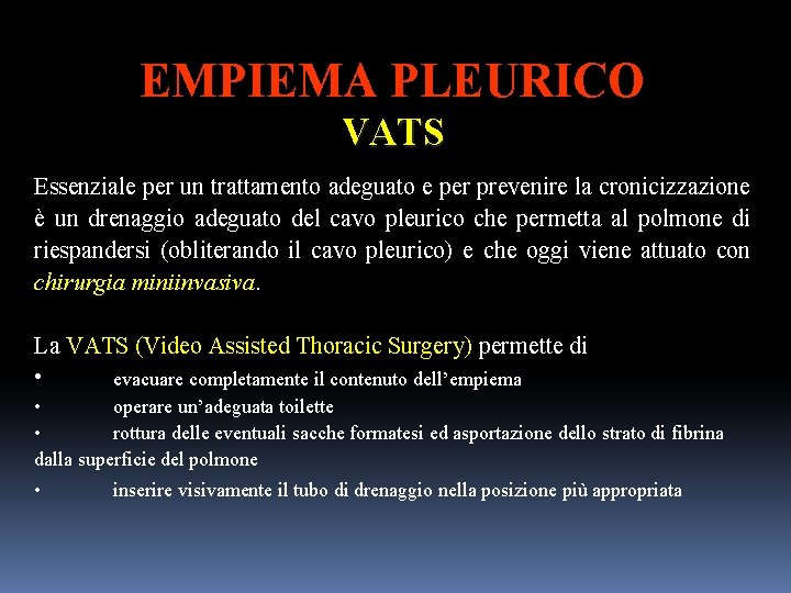 EMPIEMA PLEURICO VATS Essenziale per un trattamento adeguato e per prevenire la cronicizzazione è