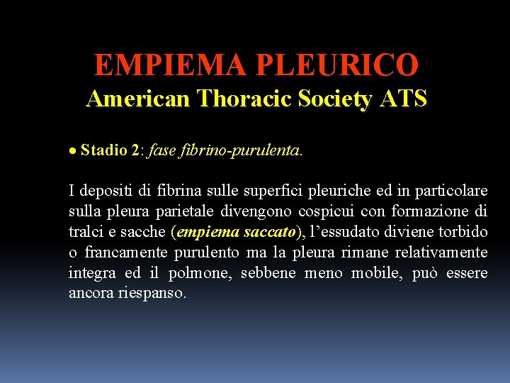 EMPIEMA PLEURICO American Thoracic Society ATS · Stadio 2: fase fibrino-purulenta. I depositi di