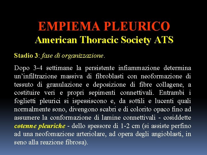 EMPIEMA PLEURICO American Thoracic Society ATS Stadio 3: fase di organizzazione. Dopo 3 -4