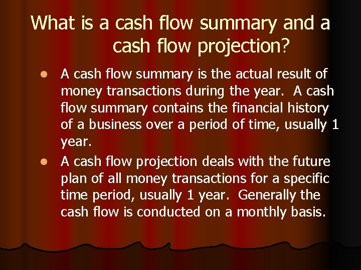 What is a cash flow summary and a cash flow projection? A cash flow