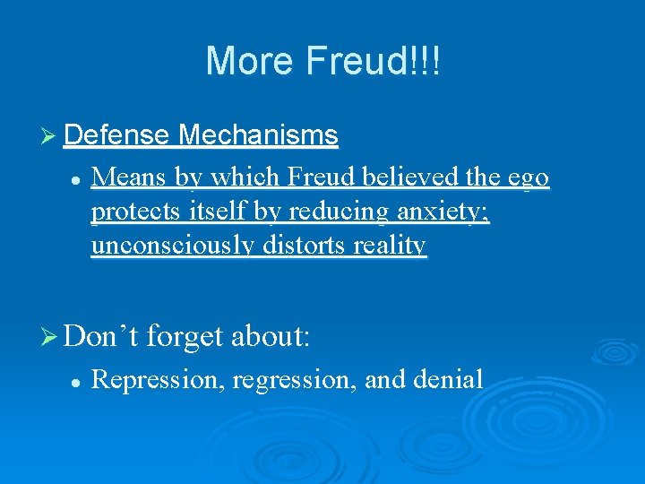 More Freud!!! Ø Defense Mechanisms l Means by which Freud believed the ego protects More Freud!!! Ø Defense Mechanisms l Means by which Freud believed the ego protects