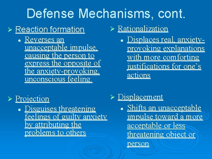 Defense Mechanisms, cont. Rationalization l Displaces real, anxietyprovoking explanations with more comforting justifications for Defense Mechanisms, cont. Rationalization l Displaces real, anxietyprovoking explanations with more comforting justifications for