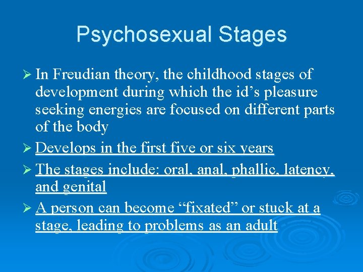 Psychosexual Stages Ø In Freudian theory, the childhood stages of development during which the Psychosexual Stages Ø In Freudian theory, the childhood stages of development during which the