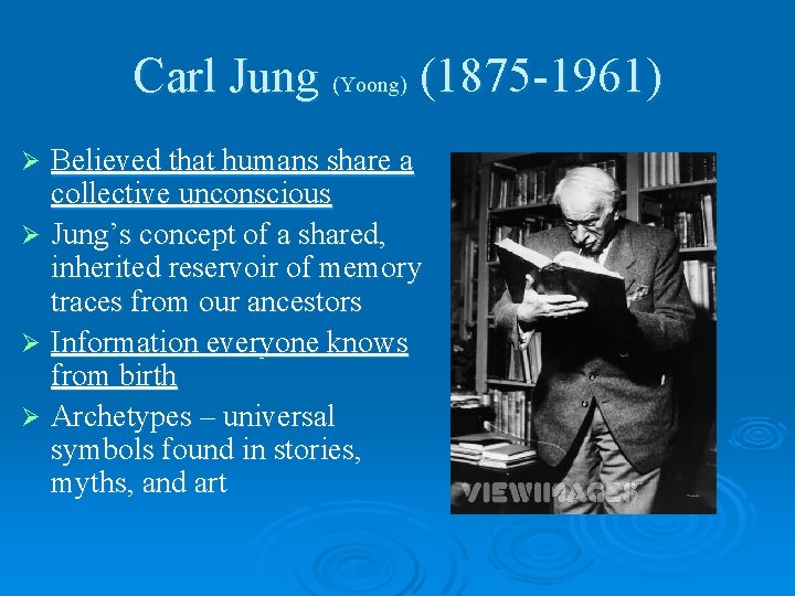 Carl Jung (Yoong) (1875 -1961) Believed that humans share a collective unconscious Ø Jung’s Carl Jung (Yoong) (1875 -1961) Believed that humans share a collective unconscious Ø Jung’s