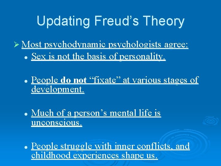 Updating Freud’s Theory Ø Most psychodynamic psychologists agree: l l Sex is not the Updating Freud’s Theory Ø Most psychodynamic psychologists agree: l l Sex is not the