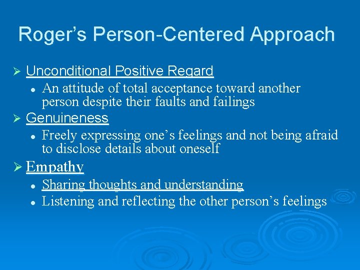 Roger’s Person-Centered Approach Unconditional Positive Regard l An attitude of total acceptance toward another Roger’s Person-Centered Approach Unconditional Positive Regard l An attitude of total acceptance toward another