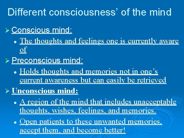 Different consciousness’ of the mind Ø Conscious mind: The thoughts and feelings one is Different consciousness’ of the mind Ø Conscious mind: The thoughts and feelings one is