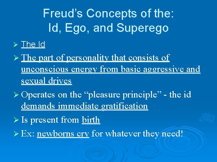 Freud’s Concepts of the: Id, Ego, and Superego Ø The Id Ø The part Freud’s Concepts of the: Id, Ego, and Superego Ø The Id Ø The part