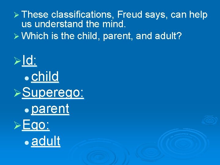 Ø These classifications, Freud says, can help us understand the mind. Ø Which is Ø These classifications, Freud says, can help us understand the mind. Ø Which is
