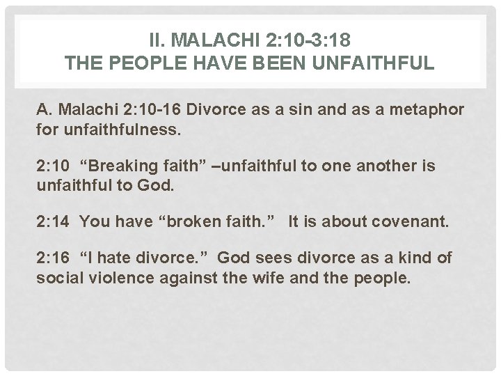 II. MALACHI 2: 10 -3: 18 THE PEOPLE HAVE BEEN UNFAITHFUL A. Malachi 2: