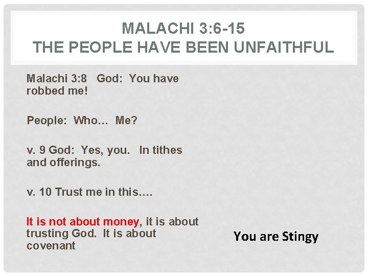 MALACHI 3: 6 -15 THE PEOPLE HAVE BEEN UNFAITHFUL Malachi 3: 8 God: You