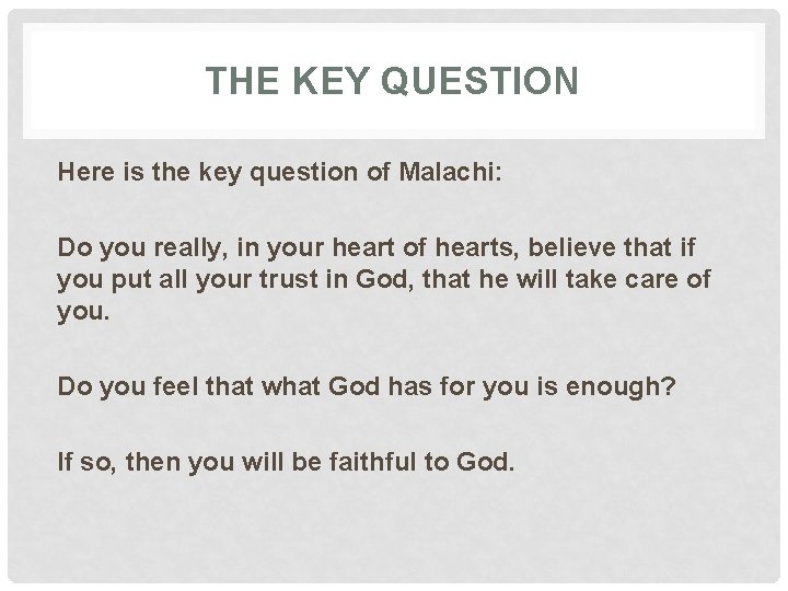 THE KEY QUESTION Here is the key question of Malachi: Do you really, in