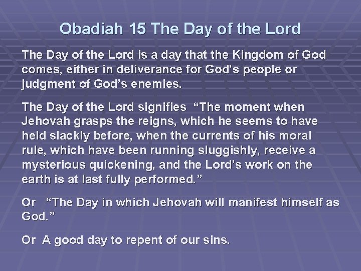 Obadiah 15 The Day of the Lord is a day that the Kingdom of