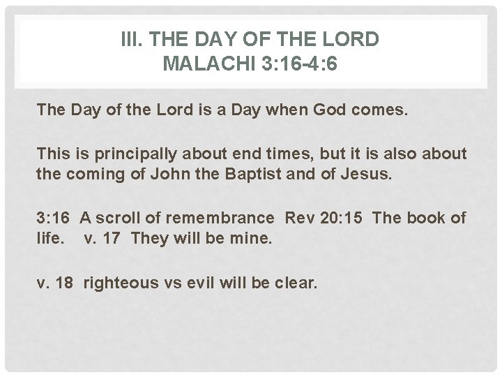 III. THE DAY OF THE LORD MALACHI 3: 16 -4: 6 The Day of