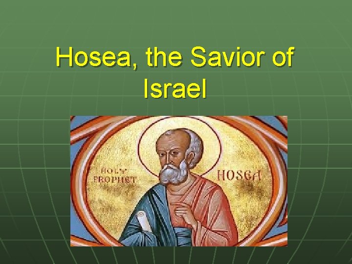 Hosea, the Savior of Israel 