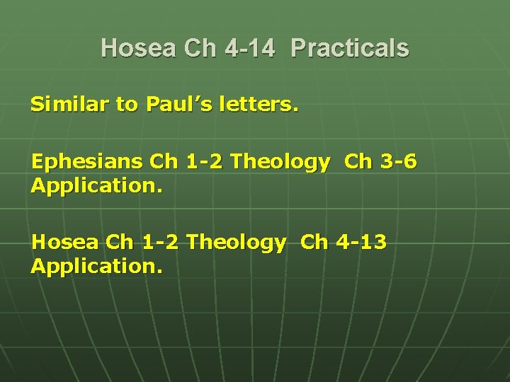 Hosea Ch 4 -14 Practicals Similar to Paul’s letters. Ephesians Ch 1 -2 Theology