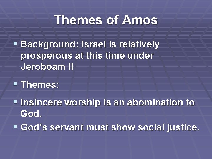 Themes of Amos § Background: Israel is relatively prosperous at this time under Jeroboam