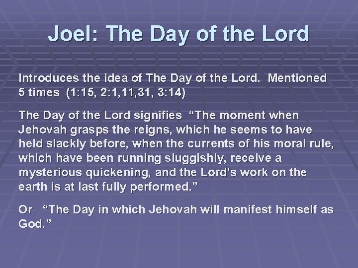 Joel: The Day of the Lord Introduces the idea of The Day of the