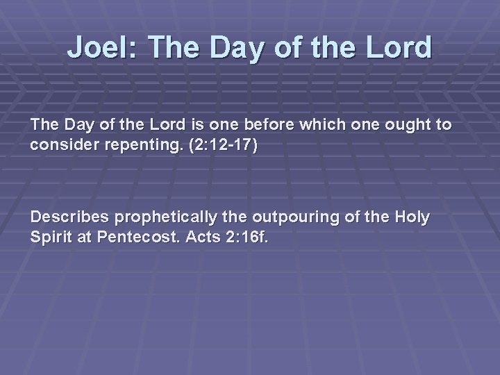 Joel: The Day of the Lord is one before which one ought to consider