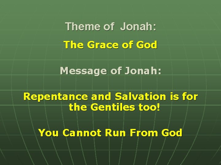 Theme of Jonah: The Grace of God Message of Jonah: Repentance and Salvation is