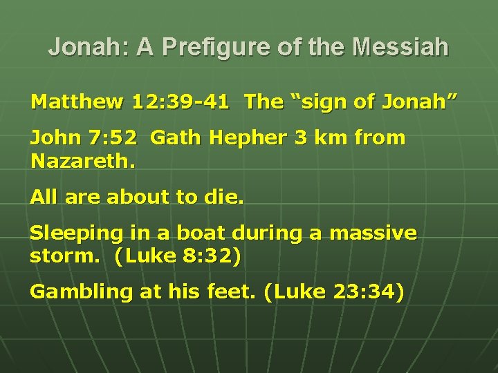 Jonah: A Prefigure of the Messiah Matthew 12: 39 -41 The “sign of Jonah”