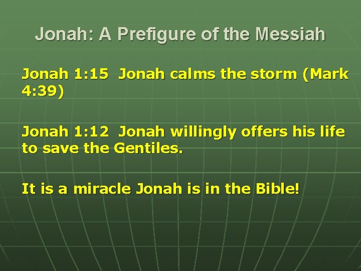 Jonah: A Prefigure of the Messiah Jonah 1: 15 Jonah calms the storm (Mark