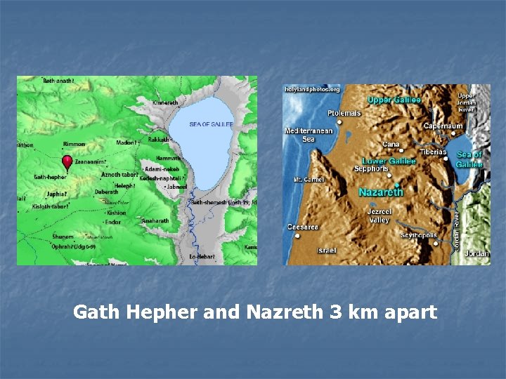 Gath Hepher and Nazreth 3 km apart 
