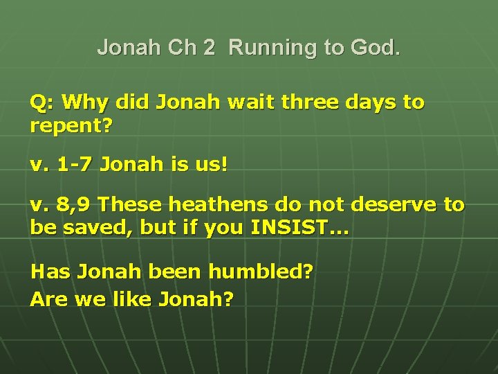 Jonah Ch 2 Running to God. Q: Why did Jonah wait three days to