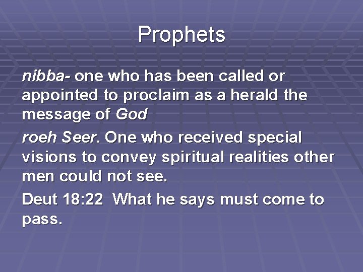 Prophets nibba- one who has been called or appointed to proclaim as a herald