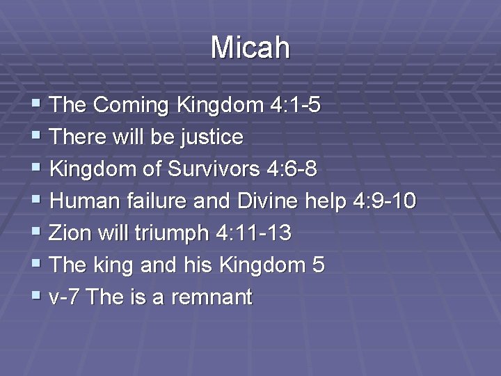 Micah § The Coming Kingdom 4: 1 -5 § There will be justice §