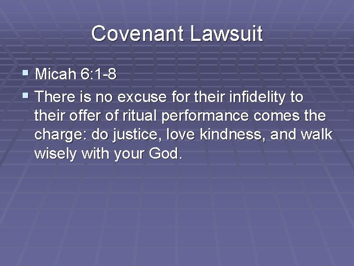 Covenant Lawsuit § Micah 6: 1 -8 § There is no excuse for their