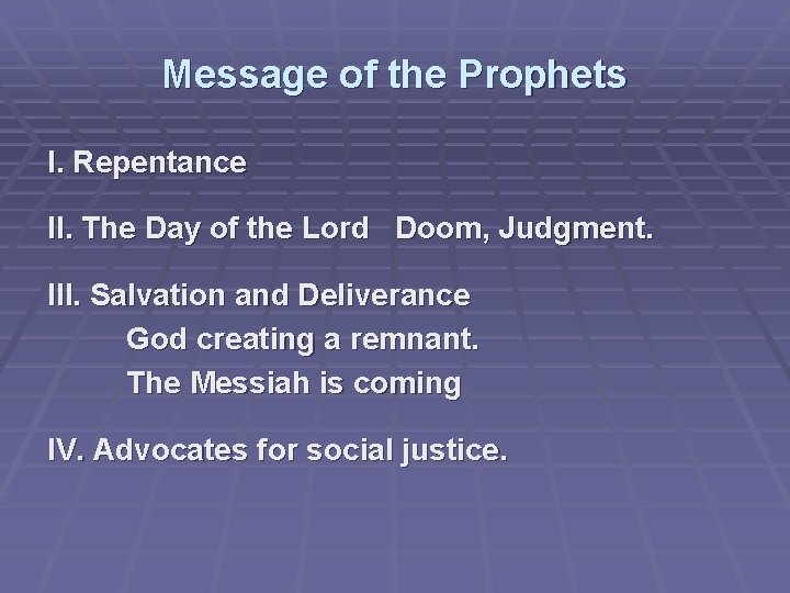 Message of the Prophets I. Repentance II. The Day of the Lord Doom, Judgment.