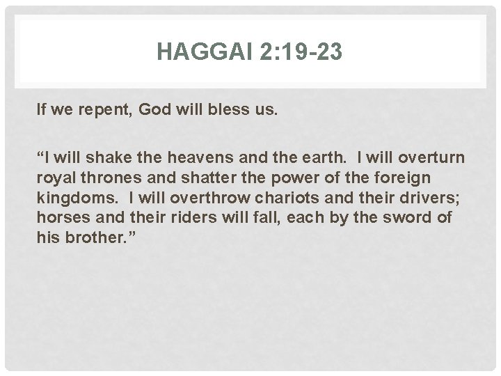 HAGGAI 2: 19 -23 If we repent, God will bless us. “I will shake