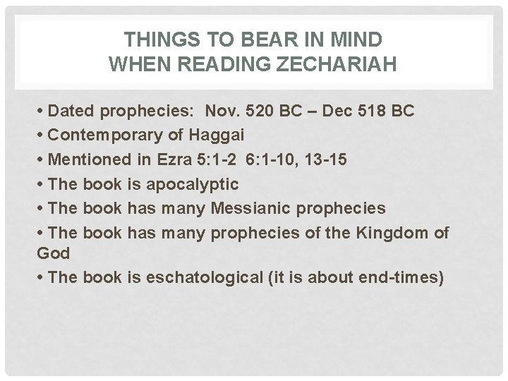 THINGS TO BEAR IN MIND WHEN READING ZECHARIAH • Dated prophecies: Nov. 520 BC