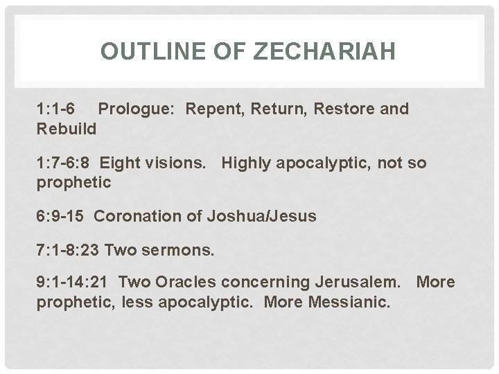 OUTLINE OF ZECHARIAH 1: 1 -6 Prologue: Repent, Return, Restore and Rebuild 1: 7