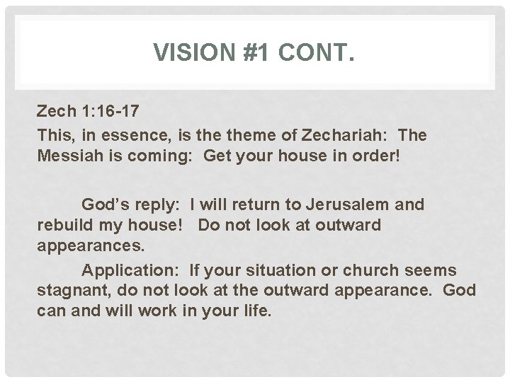 VISION #1 CONT. Zech 1: 16 -17 This, in essence, is theme of Zechariah: