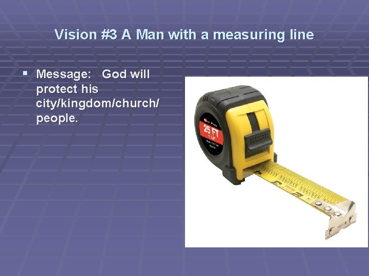 Vision #3 A Man with a measuring line § Message: God will protect his