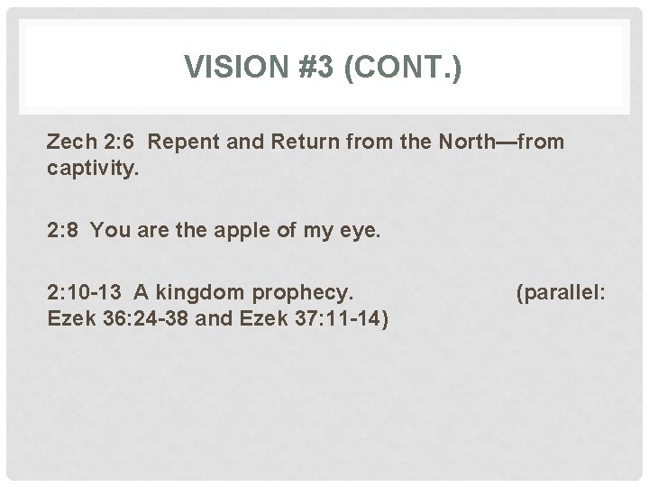 VISION #3 (CONT. ) Zech 2: 6 Repent and Return from the North—from captivity.