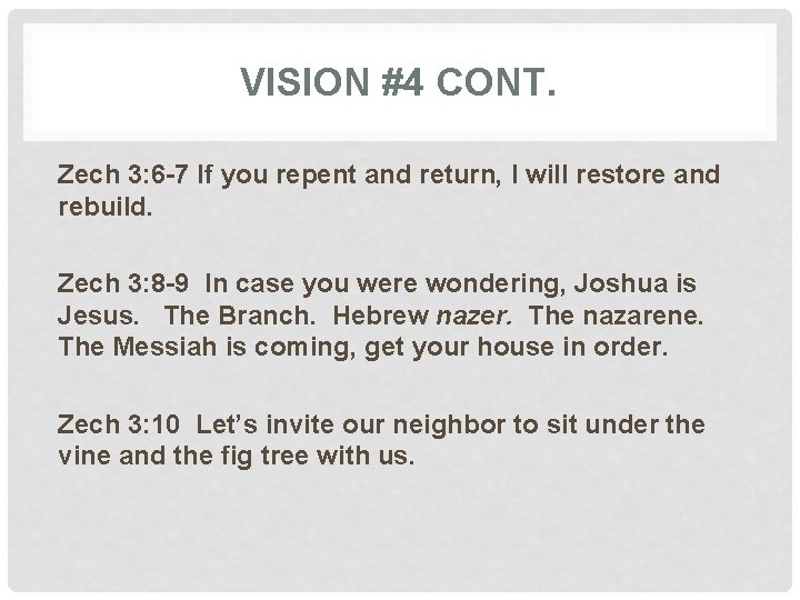 VISION #4 CONT. Zech 3: 6 -7 If you repent and return, I will