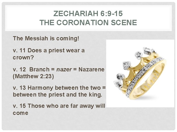 ZECHARIAH 6: 9 -15 THE CORONATION SCENE The Messiah is coming! v. 11 Does