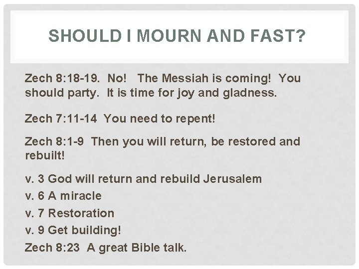 SHOULD I MOURN AND FAST? Zech 8: 18 -19. No! The Messiah is coming!