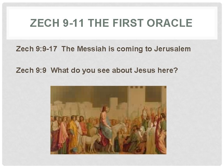 ZECH 9 -11 THE FIRST ORACLE Zech 9: 9 -17 The Messiah is coming