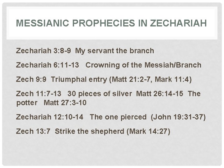 MESSIANIC PROPHECIES IN ZECHARIAH Zechariah 3: 8 -9 My servant the branch Zechariah 6: