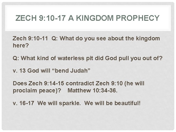 ZECH 9: 10 -17 A KINGDOM PROPHECY Zech 9: 10 -11 Q: What do