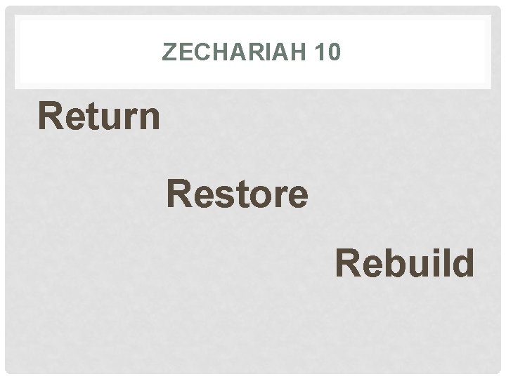 ZECHARIAH 10 Return Restore Rebuild 