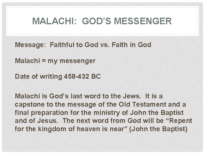 MALACHI: GOD’S MESSENGER Message: Faithful to God vs. Faith in God Malachi = my