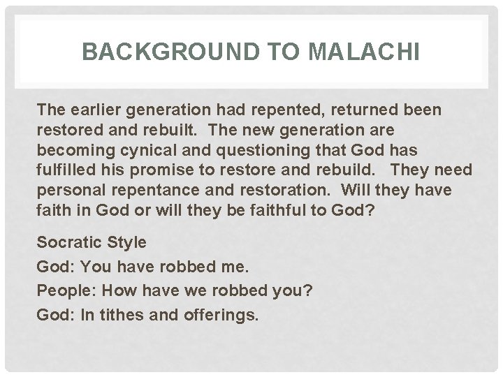 BACKGROUND TO MALACHI The earlier generation had repented, returned been restored and rebuilt. The