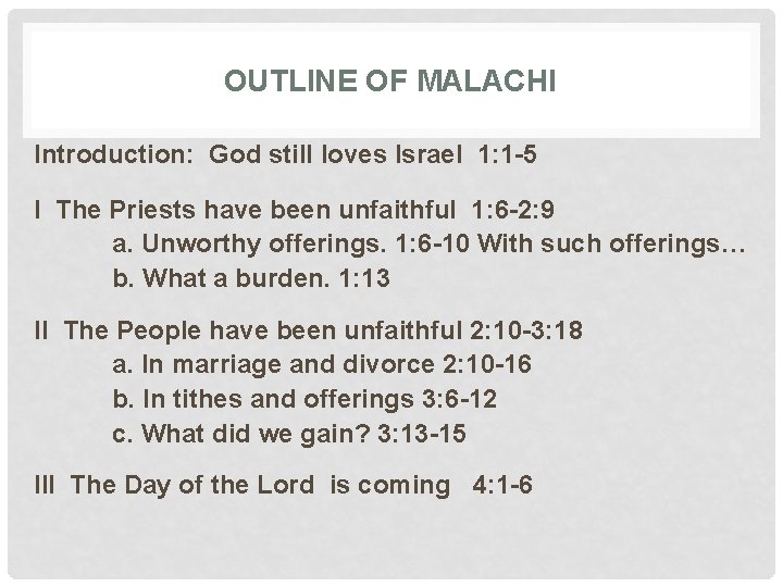 OUTLINE OF MALACHI Introduction: God still loves Israel 1: 1 -5 I The Priests